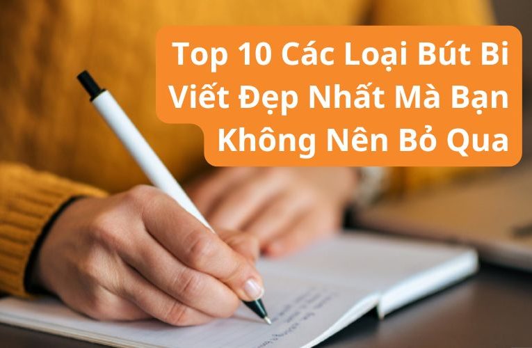 các loại bút bi viết đẹp