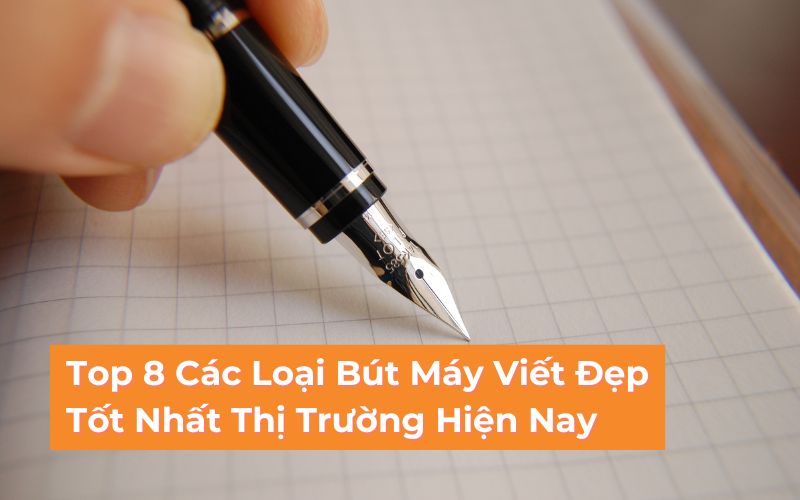 các loại bút máy viết đẹp