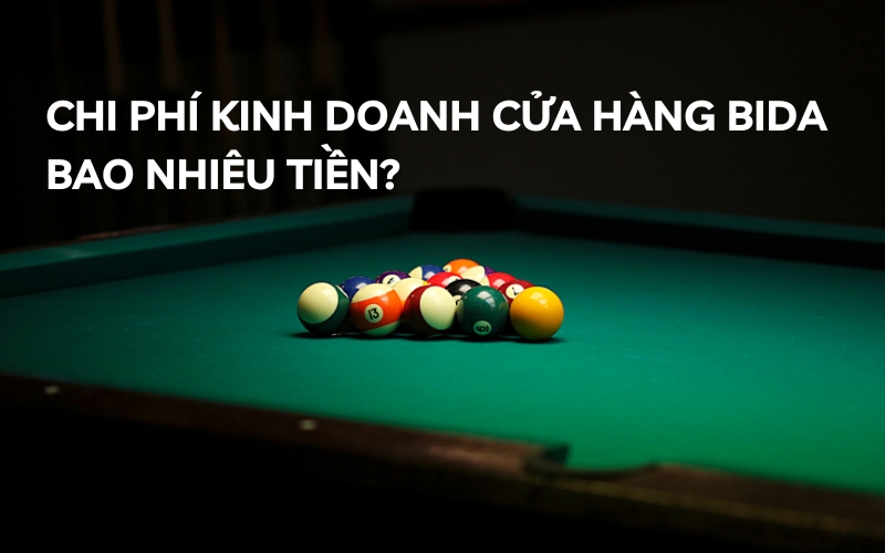 chi phí mở quán bida