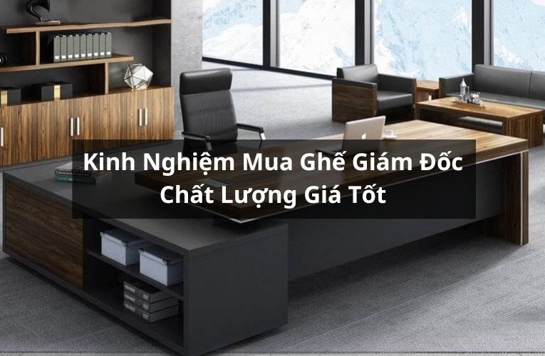 kinh nghiệm mua ghế giám đốc