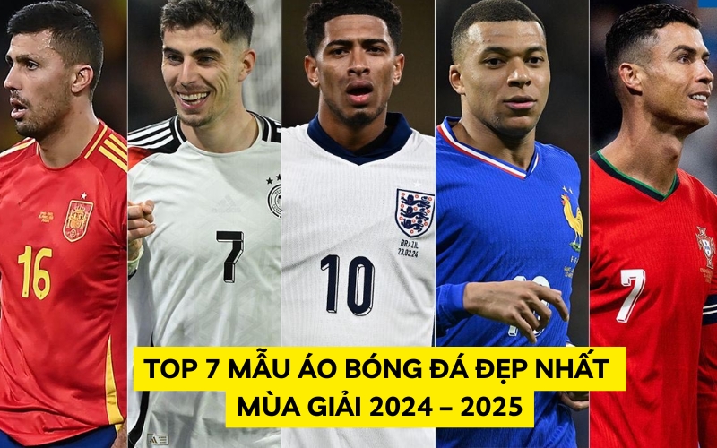 mẫu áo bóng đá đẹp nhất mùa giải 2024 - 2025